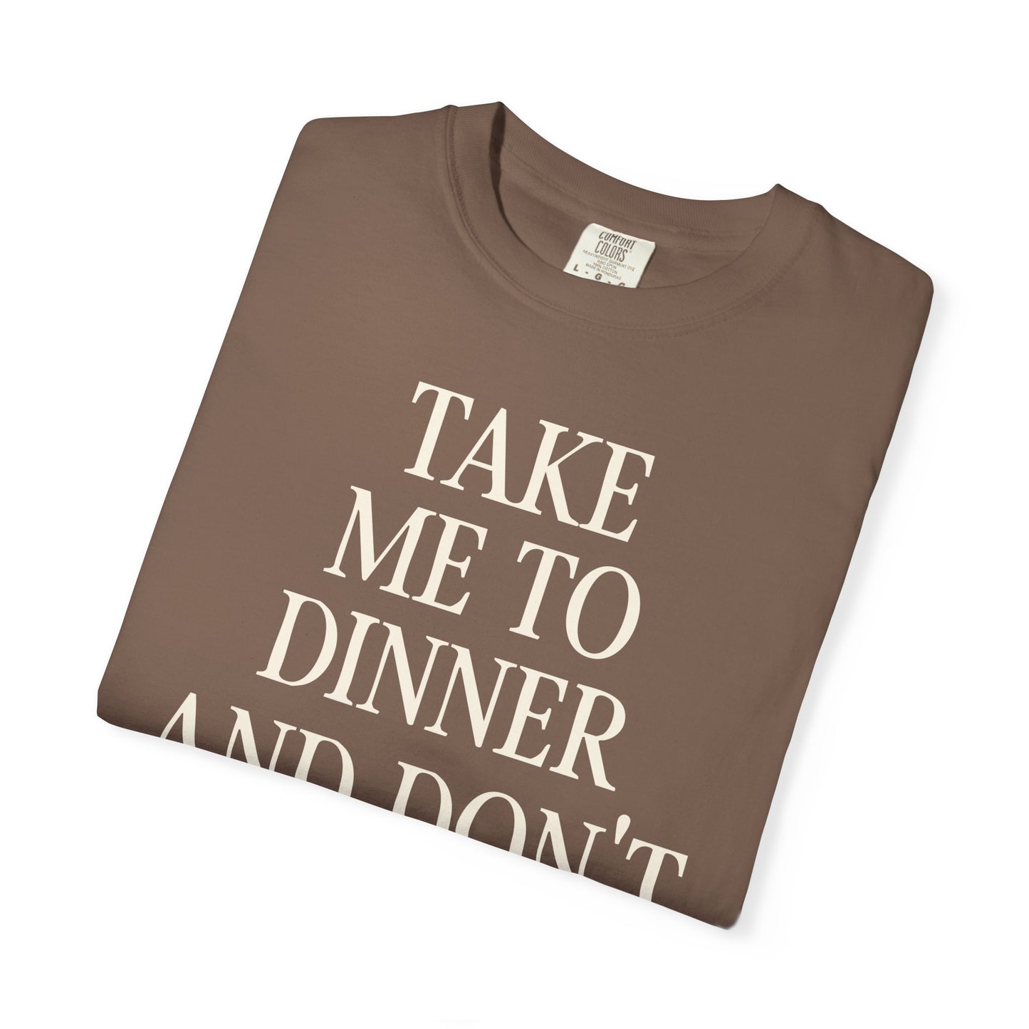 Take Me To Dinner Tee