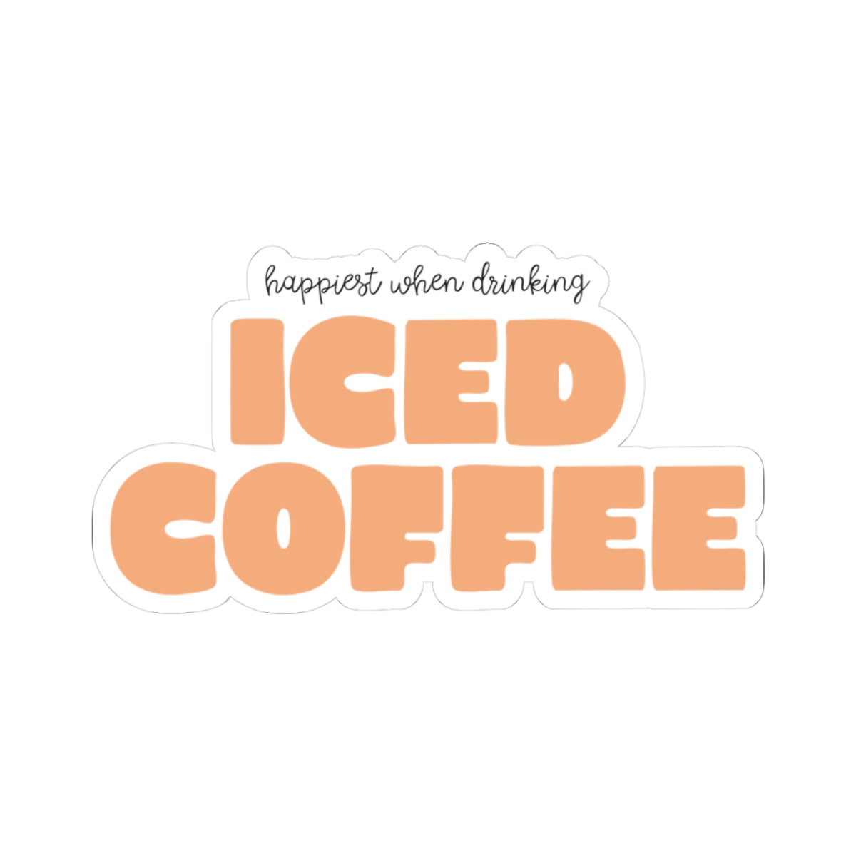 Happiest When Drinking Iced Coffee Sticker