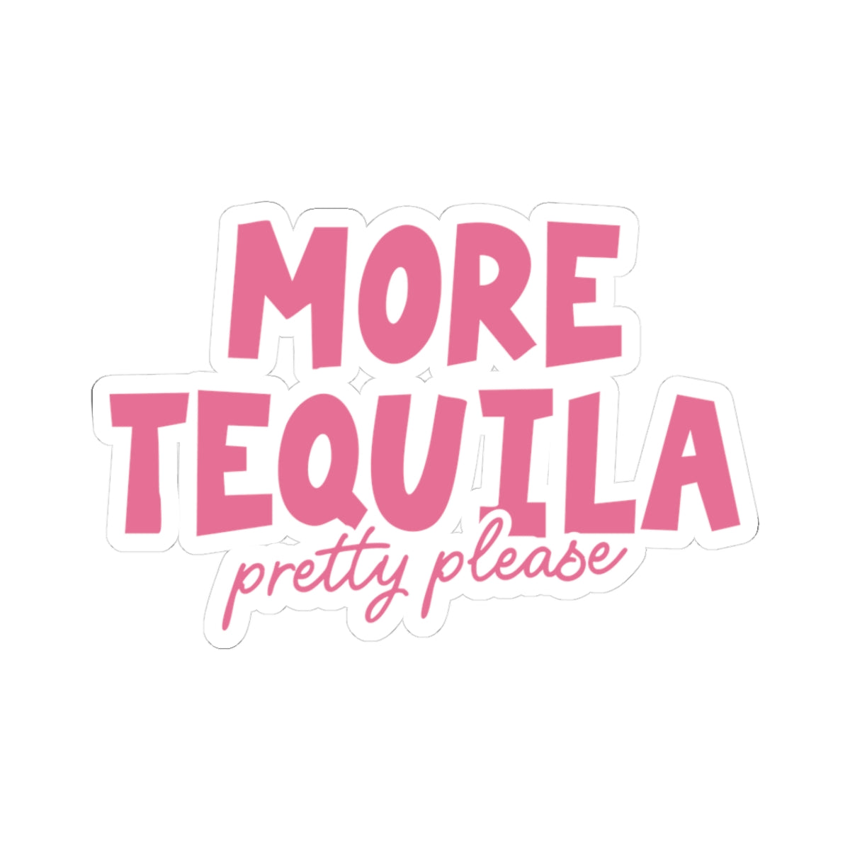 More Tequila, Pretty Please Sticker