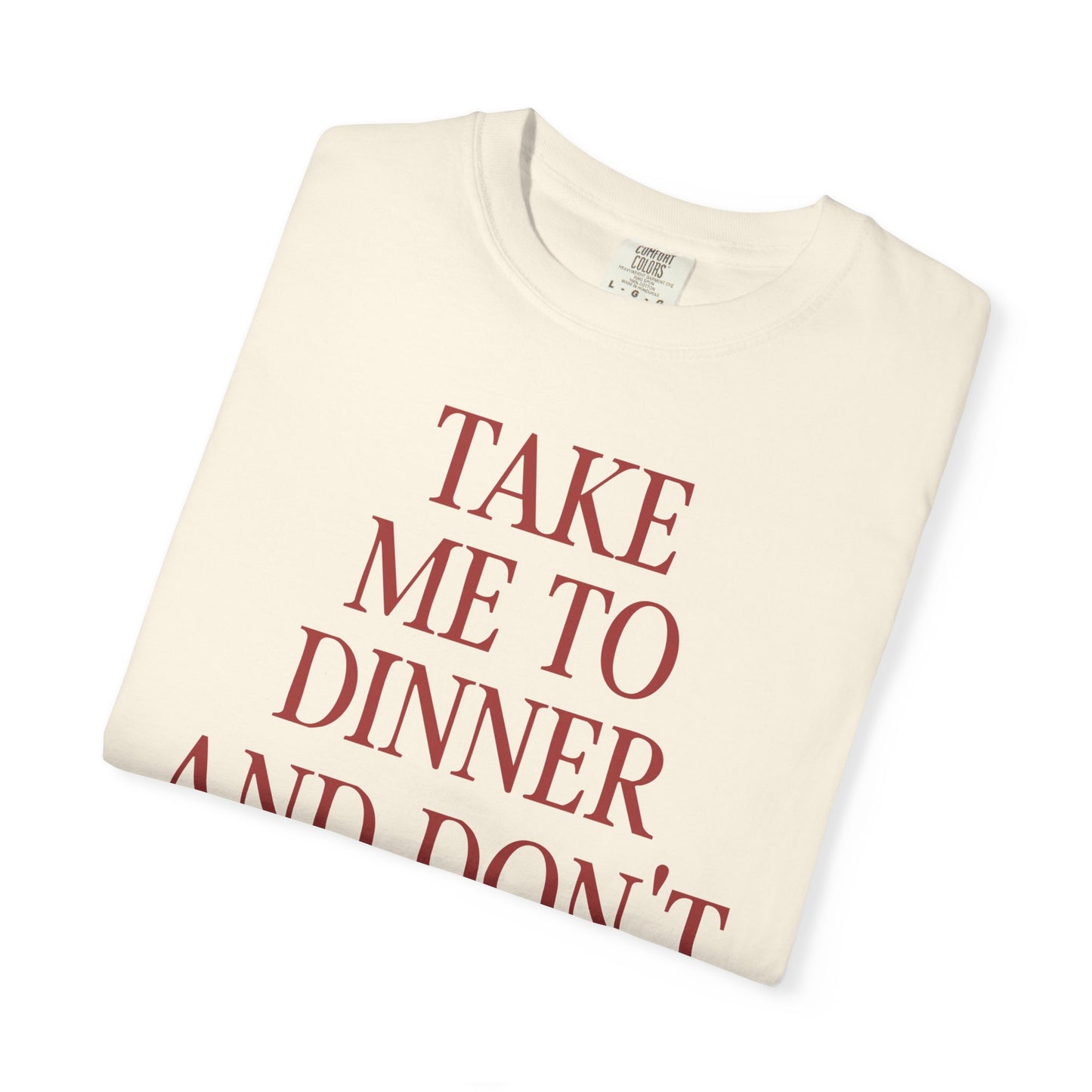 Take Me To Dinner Tee