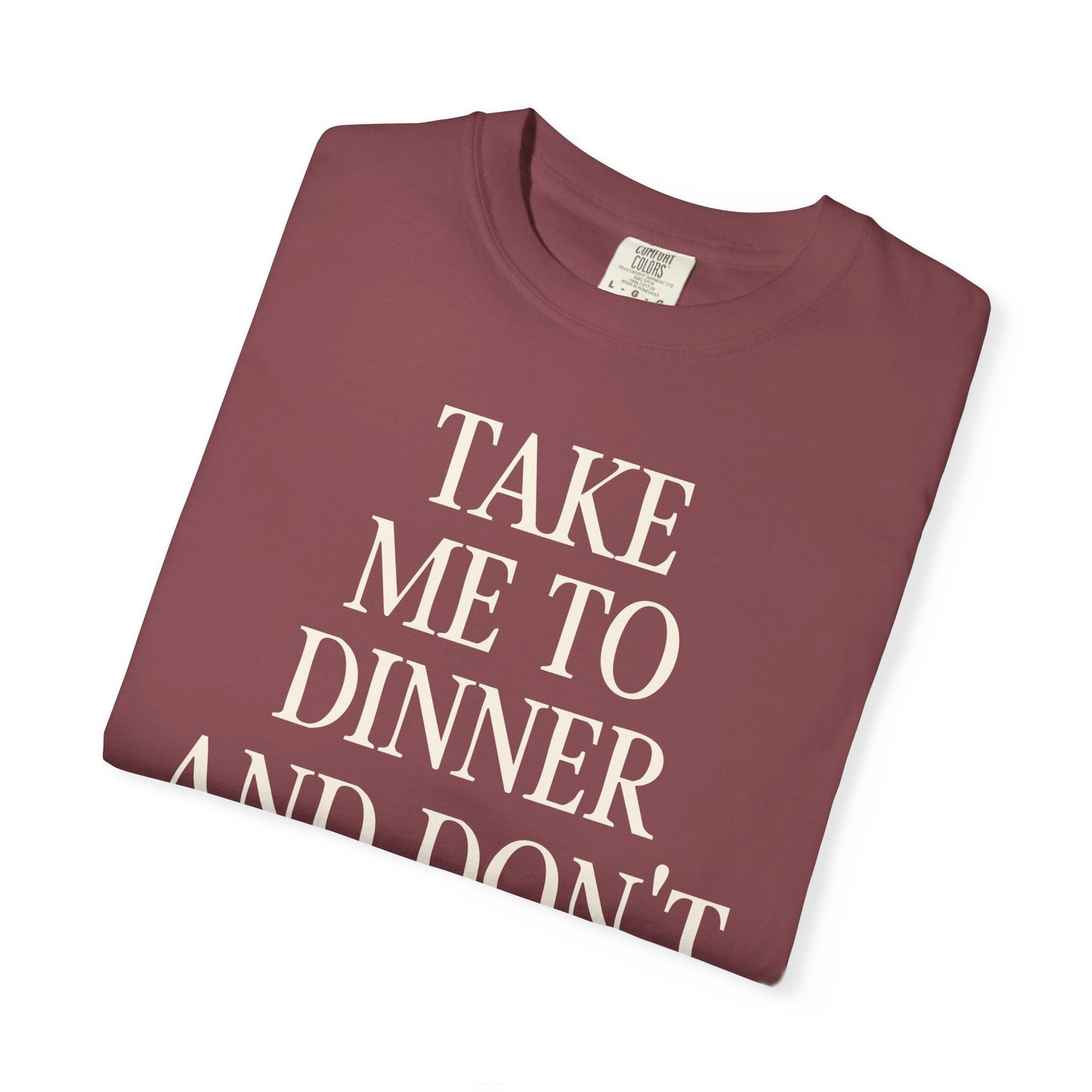 Take Me To Dinner Tee