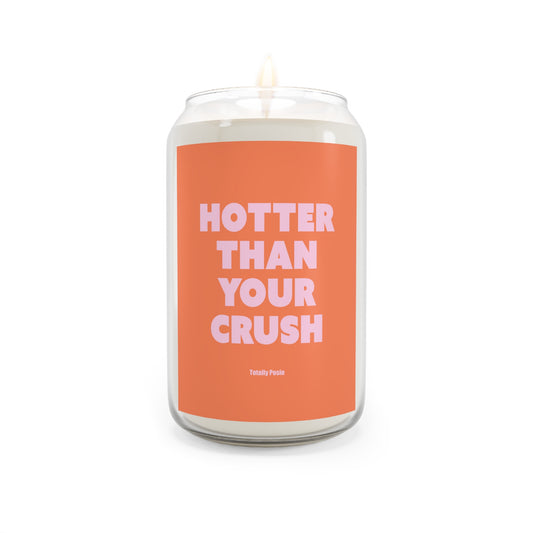 Hotter Than Your Crush Candle