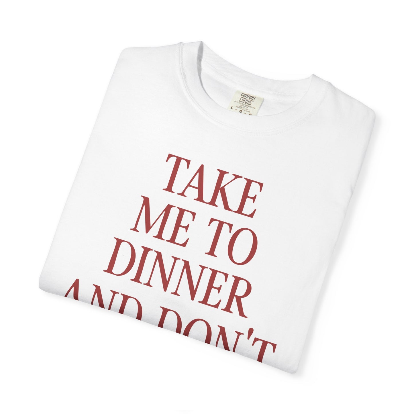 Take Me To Dinner Tee