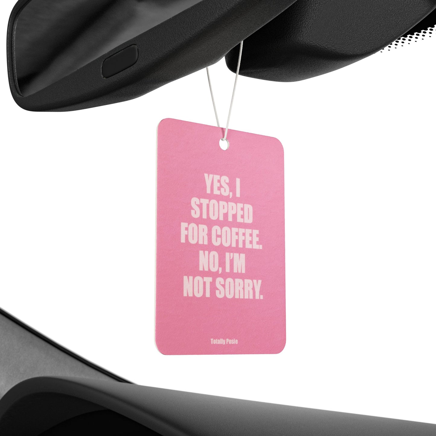 'Yes, I Stopped For Coffee' Design - Car Air Freshener