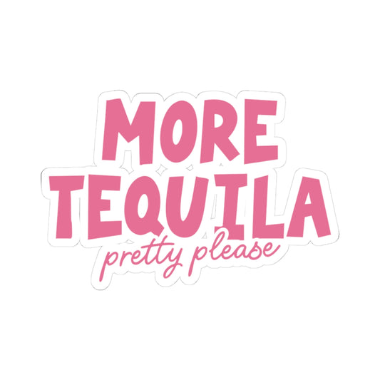 More Tequila, Pretty Please Sticker