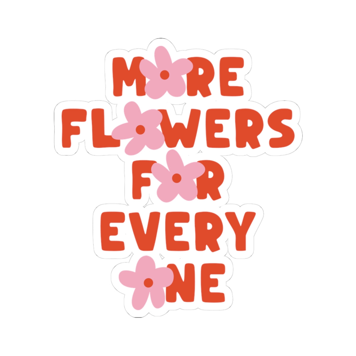 More Flowers For Everyone Sticker