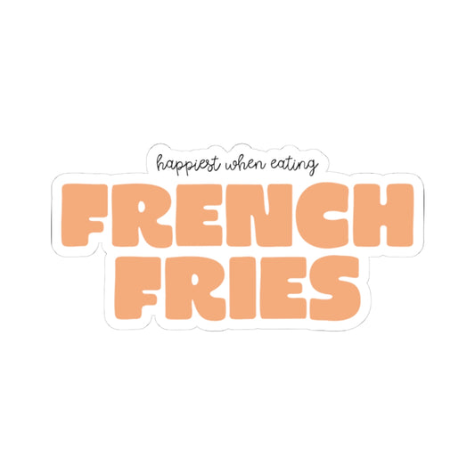 Happiest When Eating French Fries Sticker
